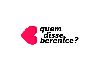 QUEM DISSE, BERENICE?
